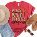 Pray Wait Trust Tee
