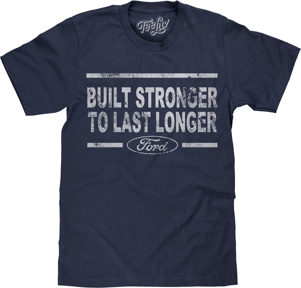 Built Stronger To Last Longer Ford T-Shirt product image 1
