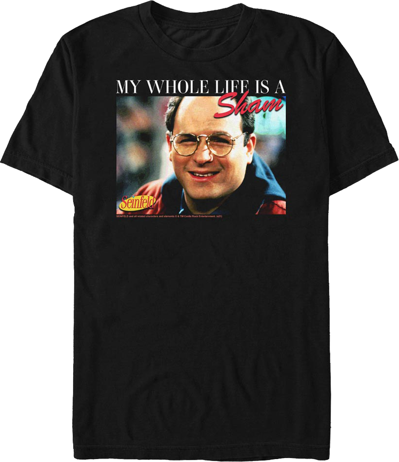My Whole Life Is A Sham Seinfeld T-Shirt product image 1