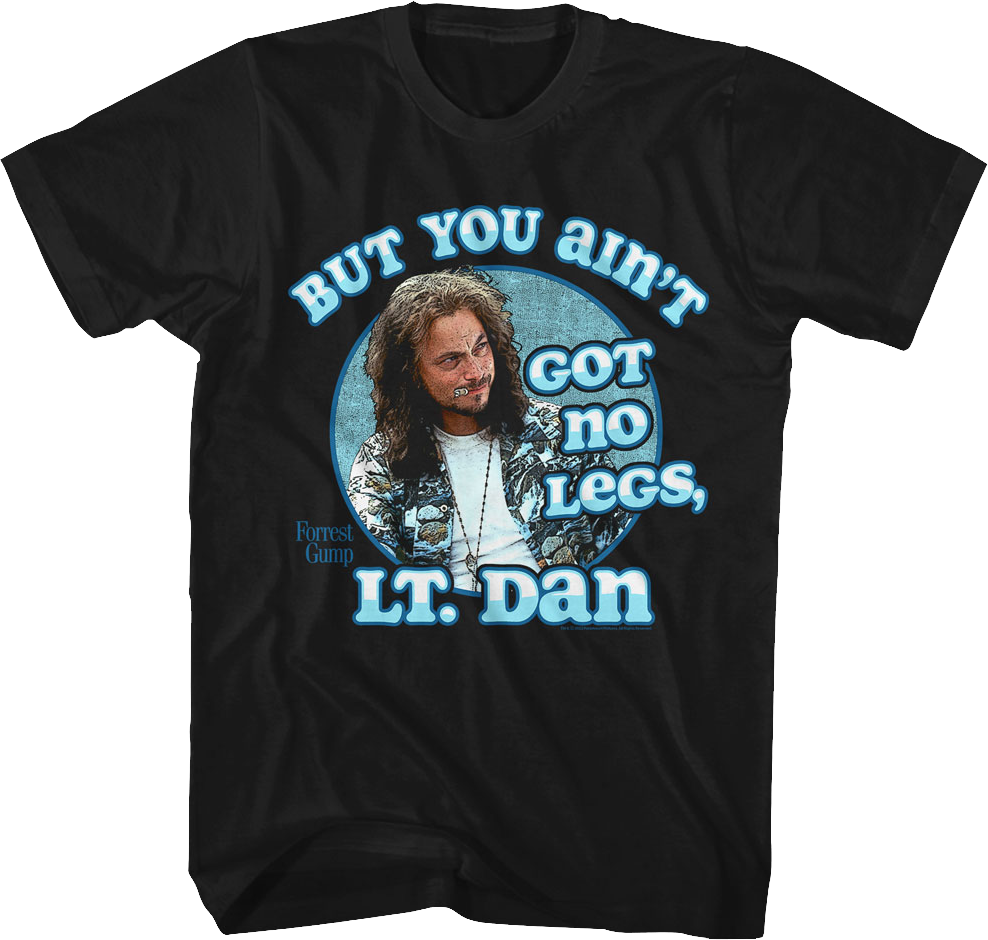 You Ain't Got No Legs Lt. Dan Forrest Gump T-Shirt product image 1